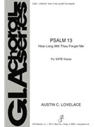Psalm 13 How Long Wilt Thou Forget Me by Lovelace Austin C for SATB