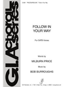 Follow In Your Way by Burroughs Bob for SATB a cappella