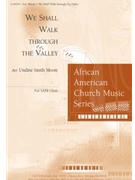We Shall Walk Through The Valley by - Moore Undine - for SATB