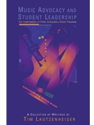 Music Advocacy & Student Leadership by Lautzenheiser T for Text