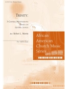 Trinity: Three Choral Meditations Based on Gospel Songs
