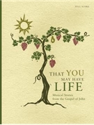 That You May Have Life - Choir edition