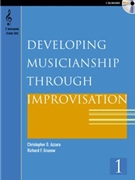 Developing Musicianship Through Improvisation: Book 1 by Azzara Christopher D for C Treble Instruments