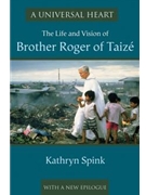 A Universal Heart: The Life and Vision of Brother Roger of Taize
