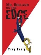 Mr Holland On The Edge by Reely Trey for Text