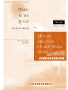 Dwell In The House by Murphy Gale Jones for SATB
