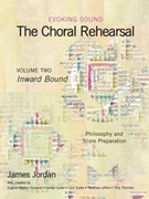 Evoking Sound: The Choral Rehearsal V-2 by Jordan James for Text (Vol 2)