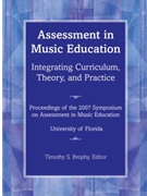 Assessment in Music Education: Integrating Curriculum, Theory, and Practice
