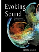 Evoking Sound Fundamentals Of Choral... by Jordan James for Text (2nd Edition With Dvd)