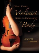 What Every Violinist Needs To Know About by Johnson Jenifer for Text (..the Body)