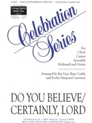 Do You Believe / Certainly Lord by East Ray - Simpson-Curen Evelyn - for SATB
