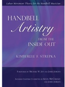 Handbell Artistry from the Inside Out by Strepka Kimberlee F for Text