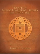 Roots Of Music Learning Theory/Audiation by Gordon Edwin E for Text