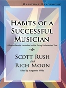 Habits Of A Successful Musician by Rush and Moon - Wilder Marguerite - for Baritone Saxophone