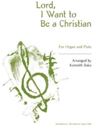 Lord, I Want to Be a Christian