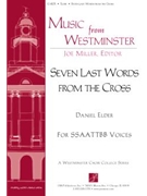Seven Last Words from the Cross by Elder Daniel for SATB divisi