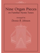 Nine Organ Pieces on Familiar Hymn Tunes