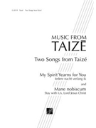 Two Songs from Taize: My Spirit Yearns for You / Mane nobiscum
