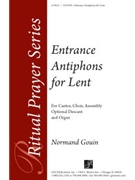 Entrance Antiphons for Lent by Gouin Normand for SATB