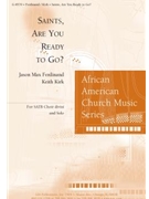 Saints are You Ready to Go by Ferdinand and Kirk for SATB