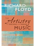 Artistry of Teaching and Making Music by Floyd Richard for TextBook