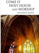 Come, O Holy House, and Worship!