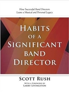 Habits of a Significant Band Director by Rush Scott for Text