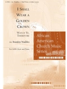I Shall Wear a Golden Crown