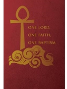 One Lord, One Faith, One Baptism