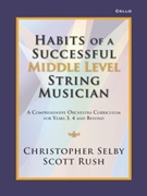 Habits of a Successful Middle Level String Musician by Selby and Rush for Cello
