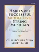 Habits of a Successful Middle Level String Musician by Selby and Rush for String Bass