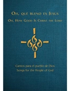 Oh, que bueno es Jesus / Oh, How Good Is Christ the Lord