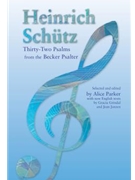 Heinrich Schutz: Thirty-Two Psalms from the Becker Psalter