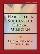 Habits of a Successful Choral Musician by Wilkinson/Rush Student Edition for Text