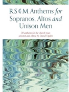 RSCM Anthems for Sopranos, Altos and Unison Men