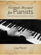 Coordinate Movement for Pianists by Marsh Lisa for Text