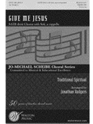 Give Me Jesus by - Rodgers Jonathan - for SATB