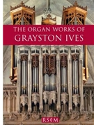 Organ Works of Grayston Ives