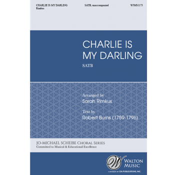 Charlie Is My Darling by Traditional Scottish - Rimkus Sarah - Robert Burns for SATB and Piano
