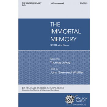 Immortal Memory by LaVoy Thomas John Greenleaf Whittier for SATB and Piano