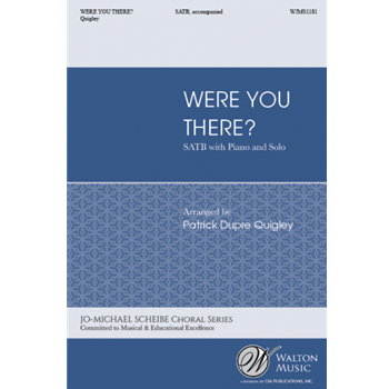 Were You There by Spirituals - Quigley Patrick Dupre - for SATB and Piano