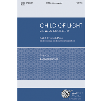 Child of Light with What Child Is this by Kantor Daniel Kantor and Dix for SATB divisi and Piano (Greensleeves)