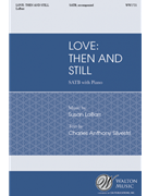 Love - Then and Still by LaBarr Susan Charles Anthony Silvestri for SATB and Piano