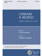 I Dream a World by Koppin Connor J Langston Hughes for SATB divisi and Piano