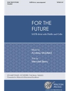 For the Future by Maxfield Andrew Wendell Berry for SATB divisi a cappella