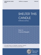 Shelter This Candle by Koppin Connor J for SATB divisi and Piano