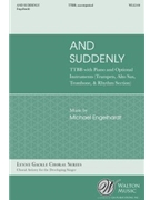 And Suddenly by Engelhardt Michael for TTBB with Piano and Optional Instruments