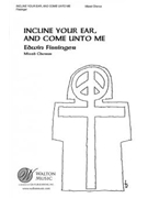 Incline Your Ear, and Come Unto Me