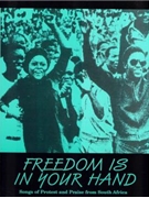 Freedom Is In Your Hand (Songs of Protest and Praise from South Africa - Collection)