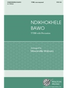 Ndikhokhele Bawo by - Mabuza Mzwandile - Xhosa Prayer for TTBB and Percussion